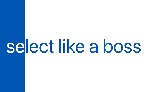 Select like a Boss - Select all kinds of text by dragging ↔ screenshot 1