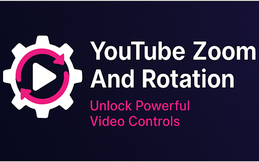 YouTube Zoom and Rotation screenshot 1